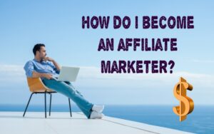 How do I become an affiliate marketer